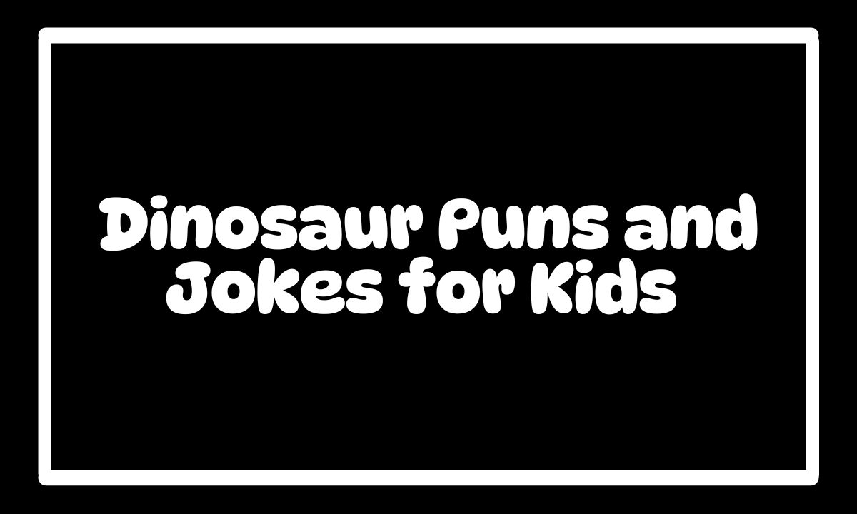 150 Best Dinosaur Puns and Jokes for Kids Roar-some Fun