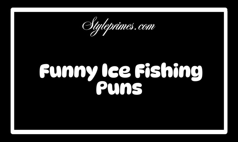 200 Funny Ice Fishing Puns That Will Hook You and Make You Laugh
