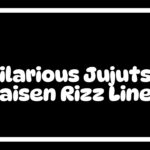 45 Hilarious Jujutsu Kaisen Rizz Lines to Boost Your Charisma and Confidence