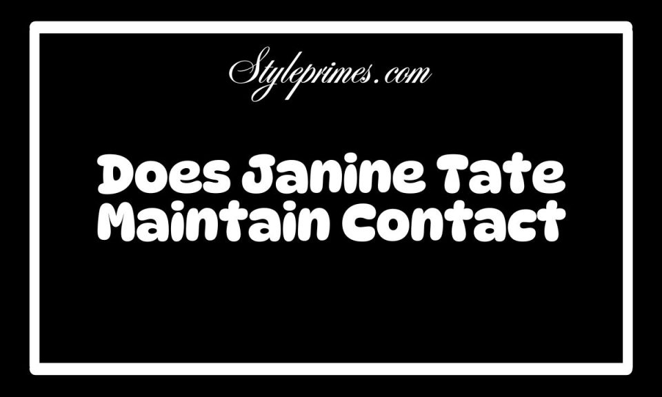 Does Janine Tate Maintain Contact with Her Famous Tate Brothers