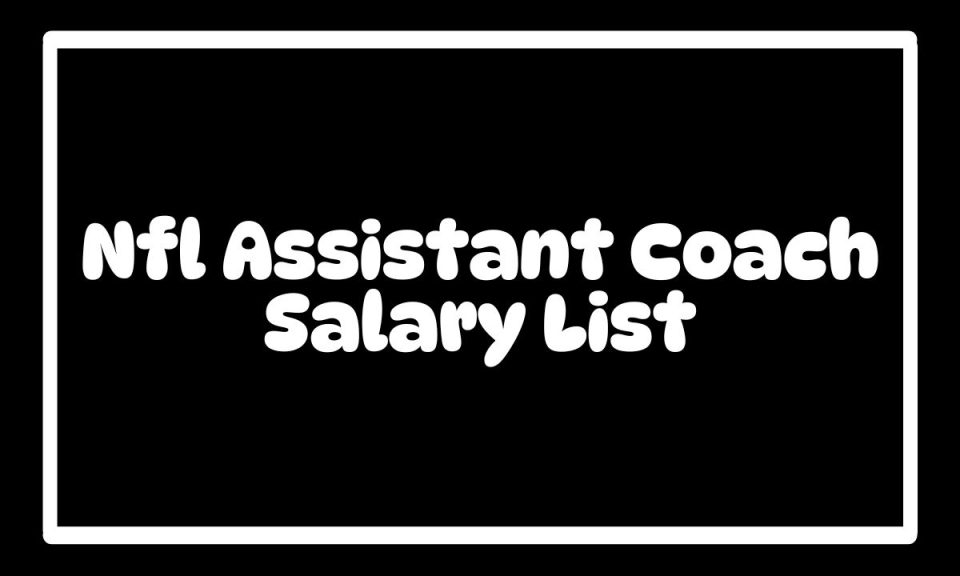 Nfl Assistant Coach Salary List