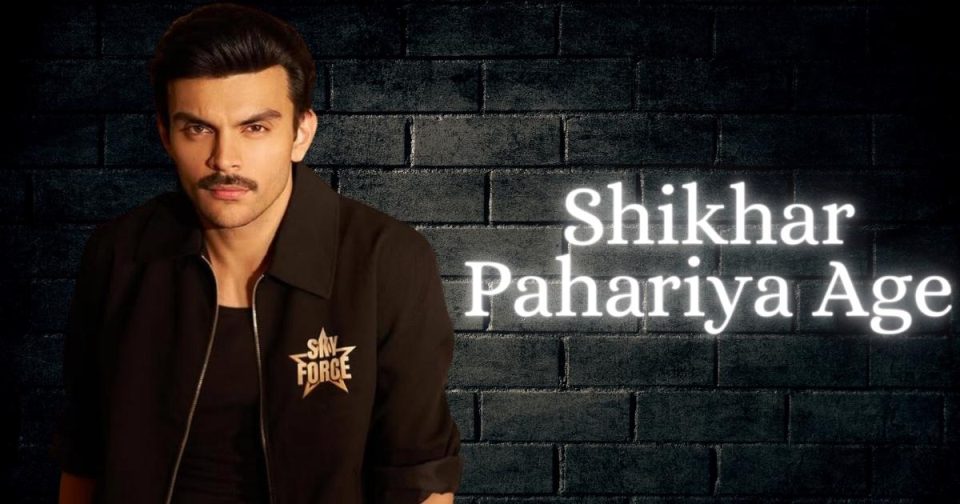 Shikhar Pahariya Age, Height, Biography, Family, Girlfriend, Net Worth & More